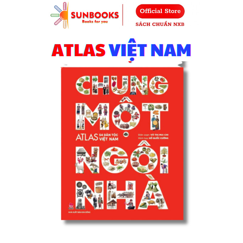 Sách - Chung Một Ngôi Nhà - Atlas 54 Dân Tộc Việt Nam - Bìa Cứng