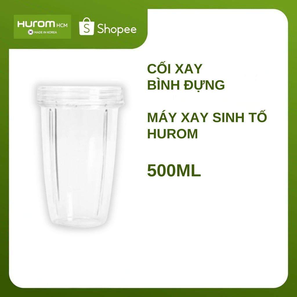 CỐI XAY (BÌNH ĐỰNG) 500ML - MÁY XAY SINH TỐ LỚN HUROM