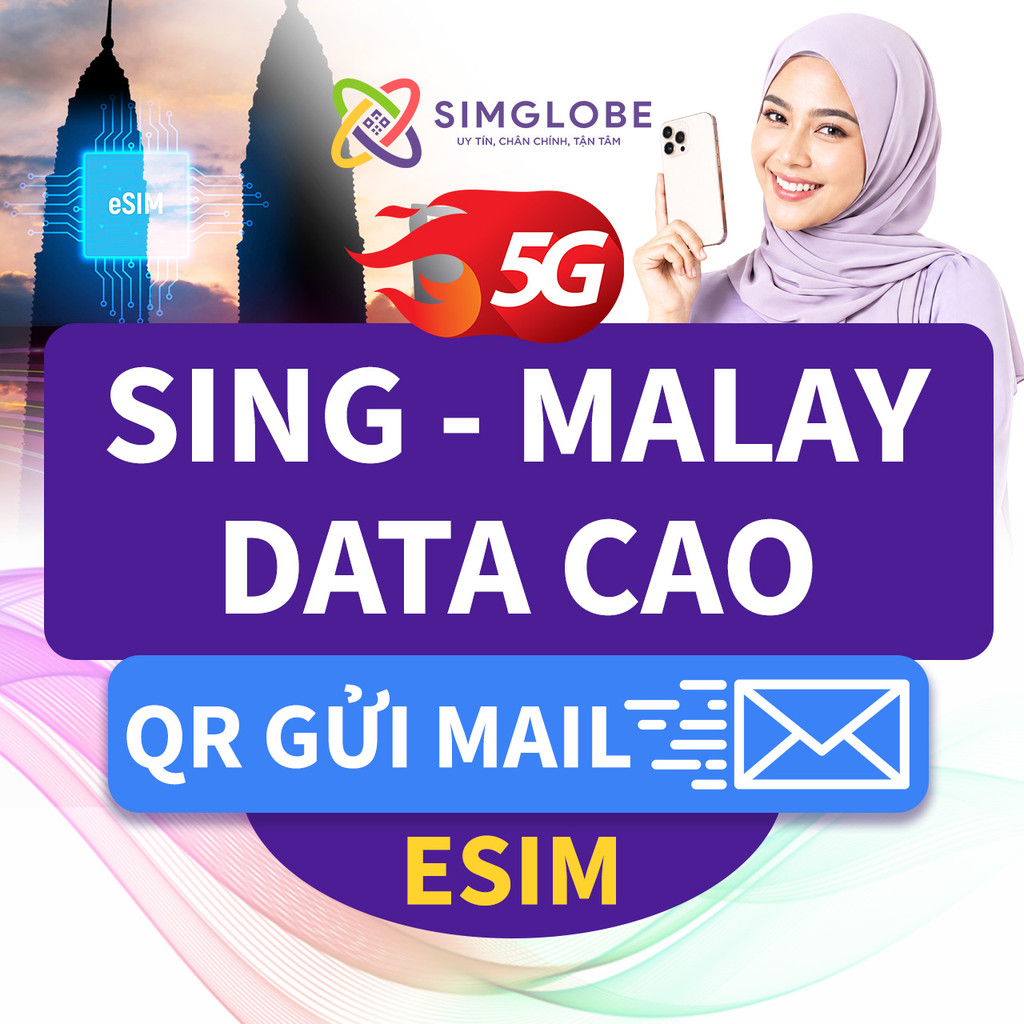 [NHẬN MAIL] ESIM DU LỊCH SINGAPORE - MALAYSIA DATA CAO 3-30 NGÀY - KHÔNG GIỚI HẠN - SIMGLOBE
