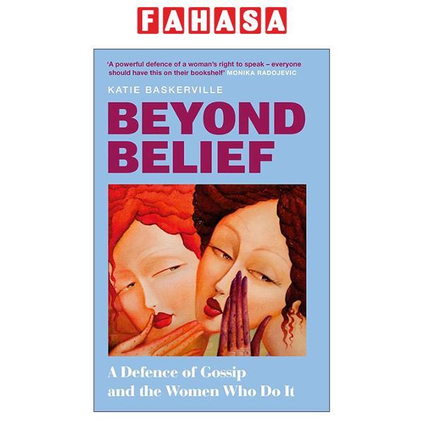Sách ngoại văn: Beyond Belief - A Defence Of Gossip And The Women Who Do It