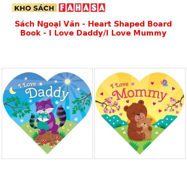 Sách Ngoại Văn - Heart Shaped Board Book - I Love Daddy/I Love Mummy