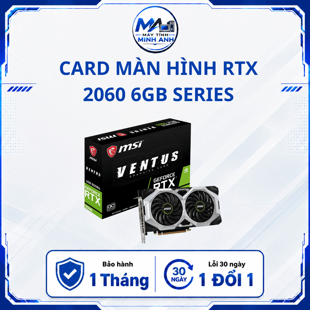 Card Màn Hình RTX 2060 6GB GDDR6 | RTX 2060 6GB | MSI VENTUS, GALAX, GIGABYTE, ZOTAC, ASUS DUAL