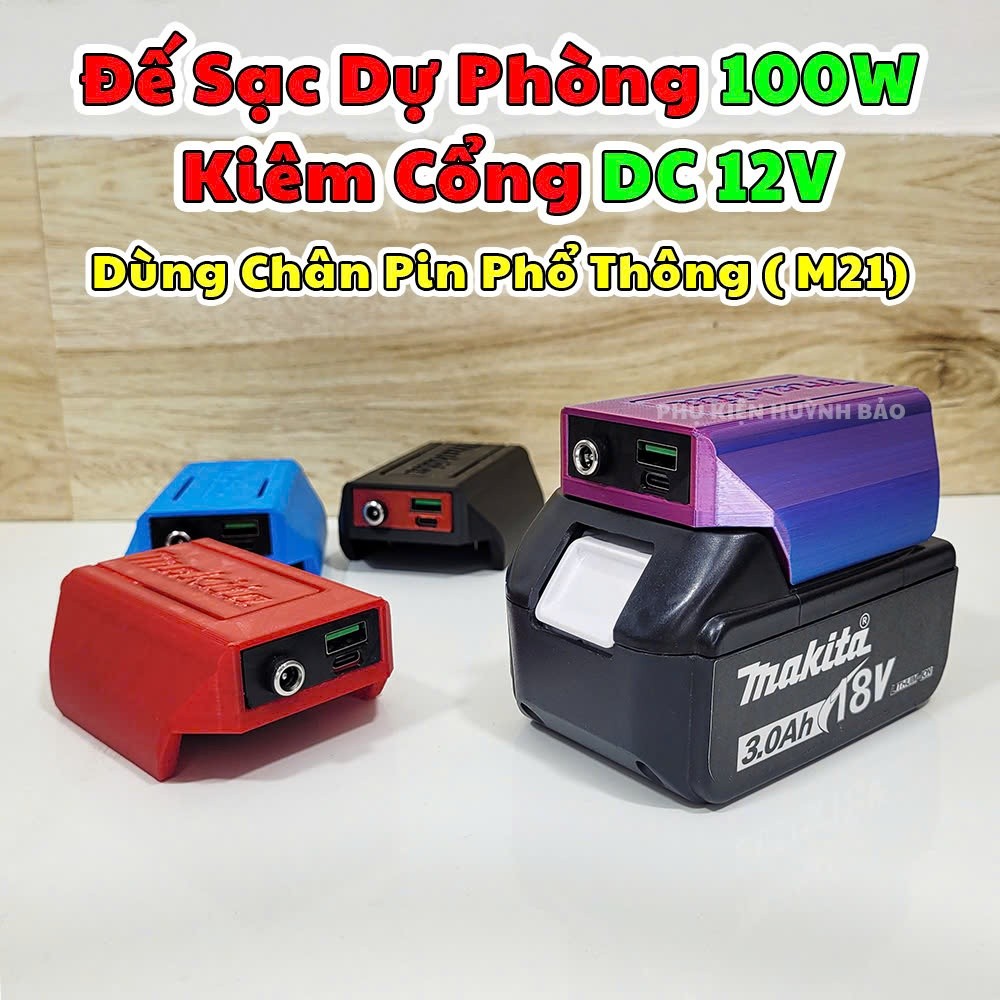 Đế Sạc Điện Thoại USB & USB Type C 100W Kiêm Cổng DC 12V Dùng Chân Pin Phổ Thông M21 Makita ( KHÔNG 