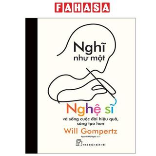 Sách - Nghĩ Như Một Nghệ Sĩ Và Sống Cuộc Đời Hiệu Quả, Sáng Tạo Hơn