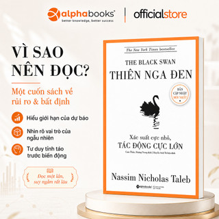 Sách - Thiên Nga Đen - Xác suất cực nhỏ, Tác động cực lớn - Nassim Nicholas Taleb (Alpha Books)