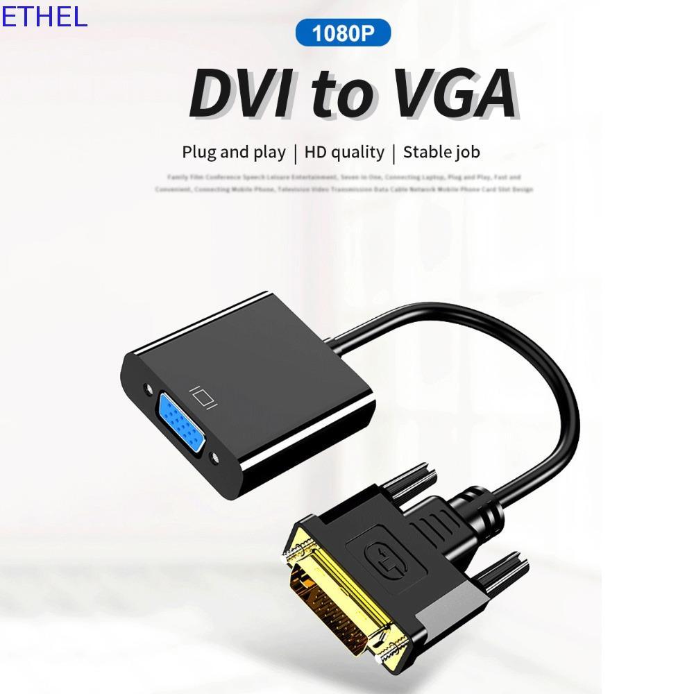 Bộ chuyển đổi DVI-D DVI sang VGA ETHEL, Bộ chuyển đổi DVI sang VGA DVI đầu vào DVI-D DVI sang VGA, H