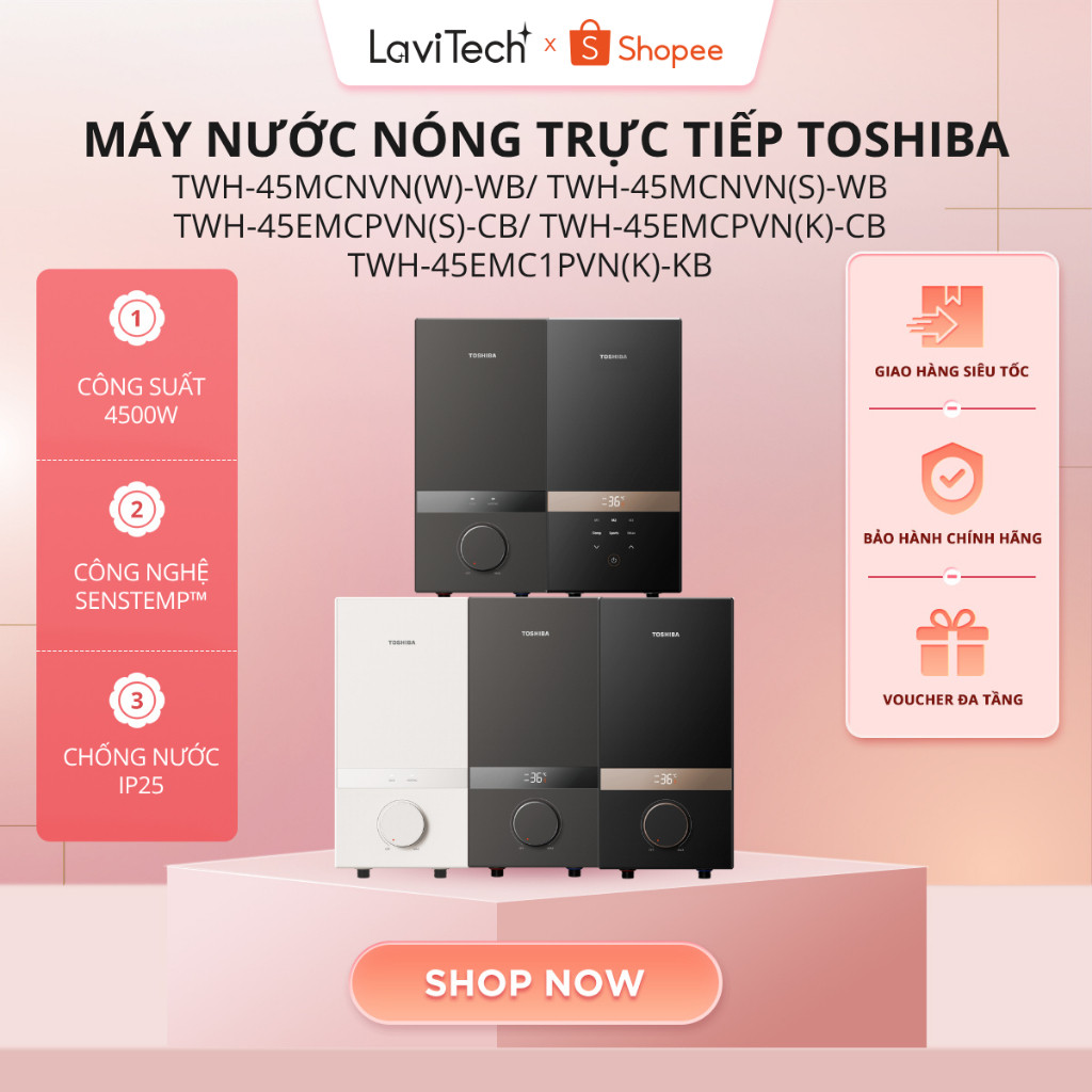 [KOL] Máy nước nóng Toshiba TWH-45MCNVN(W)-WB/ TWH-45MCNVN(S)-WB/ TWH-45EMCPVN(S)-CB/ TWH-45EMCPVN(K