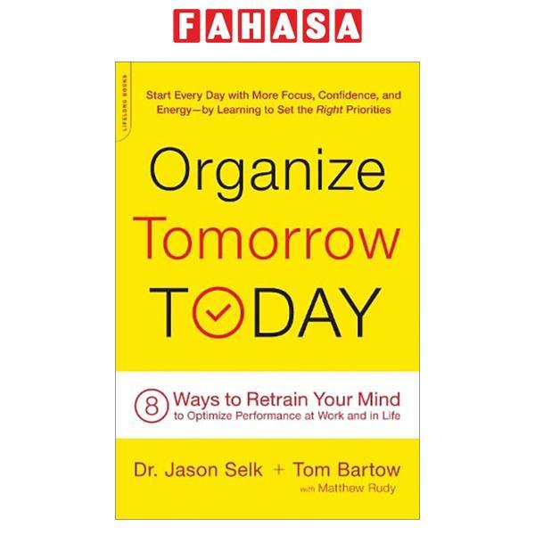 Sách ngoại văn: Organize Tomorrow Today: 8 Ways To Retrain Your Mind To Optimize Performance At Work