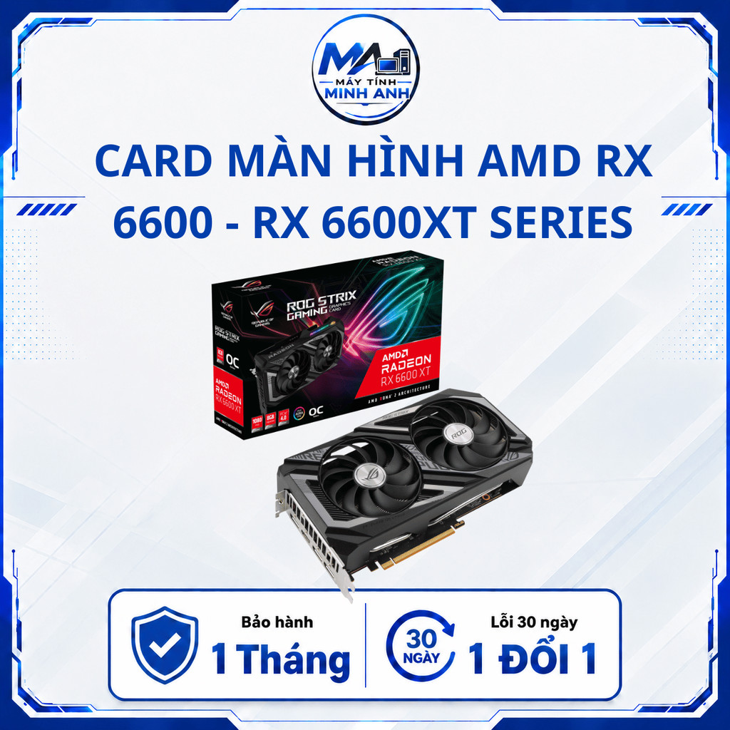 Card màn hình RX 6500 6500XT 6600 6600XT 8GB MSI/ASUS/SAPPHIRE/MSI ARMOR/GAMING X/ASROCK