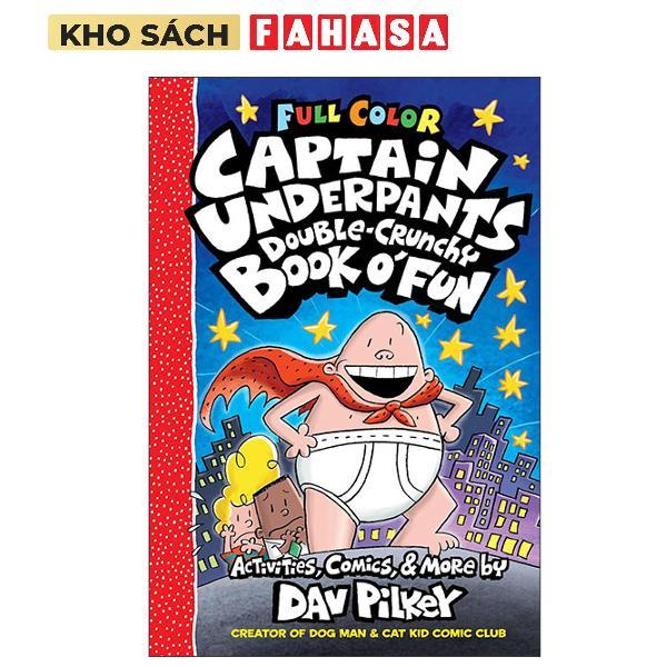 Sách ngoại văn: The Captain Underpants Double-Crunchy Book O' Fun - Color Edition (From The Creator 