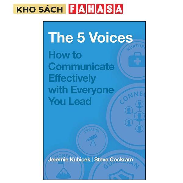 Sách ngoại văn: The 5 Voices - How To Communicate Effectively With Everyone You Lead