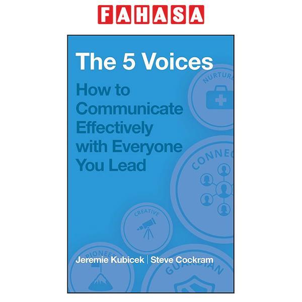 Sách ngoại văn: The 5 Voices - How To Communicate Effectively With Everyone You Lead