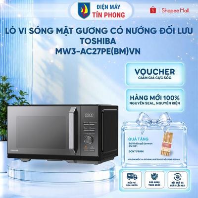 Lò vi sóng mặt gương có nướng đối lưu Toshiba MW3-AC27PE(BM)VN 27 lít - Bảo Hành 1 năm