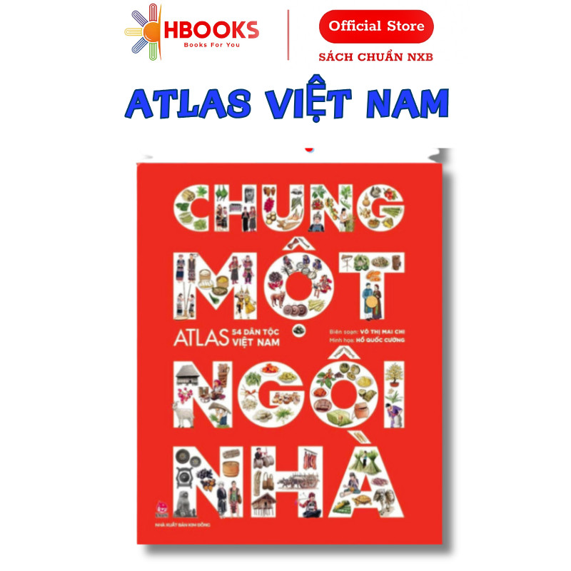 Sách - Chung Một Ngôi Nhà - Atlas 54 Dân Tộc Việt Nam - Bìa Cứng