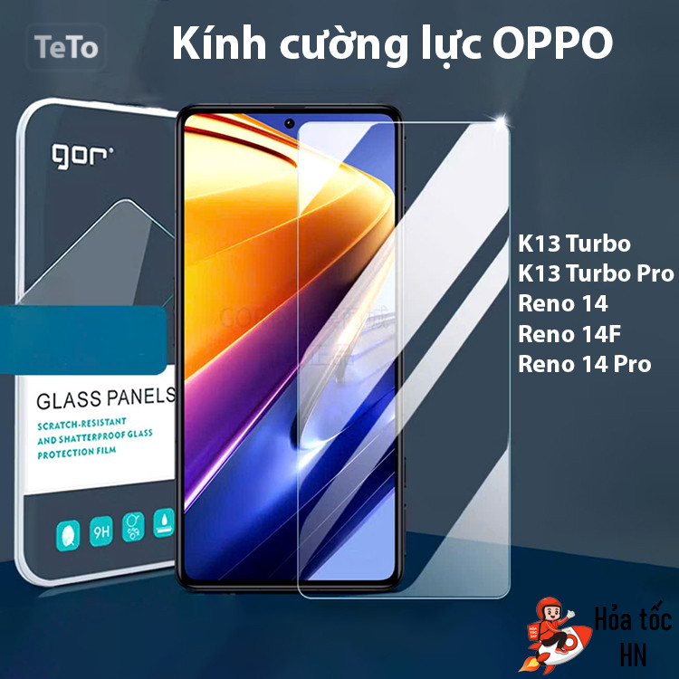 Kính Cường Lực Gor Oppo K13 Turbo/ K13 Turbo Pro, Reno 14/ 14F/ 14 Pro/ Reno 13/ 13F/ Trong Suốt Khô