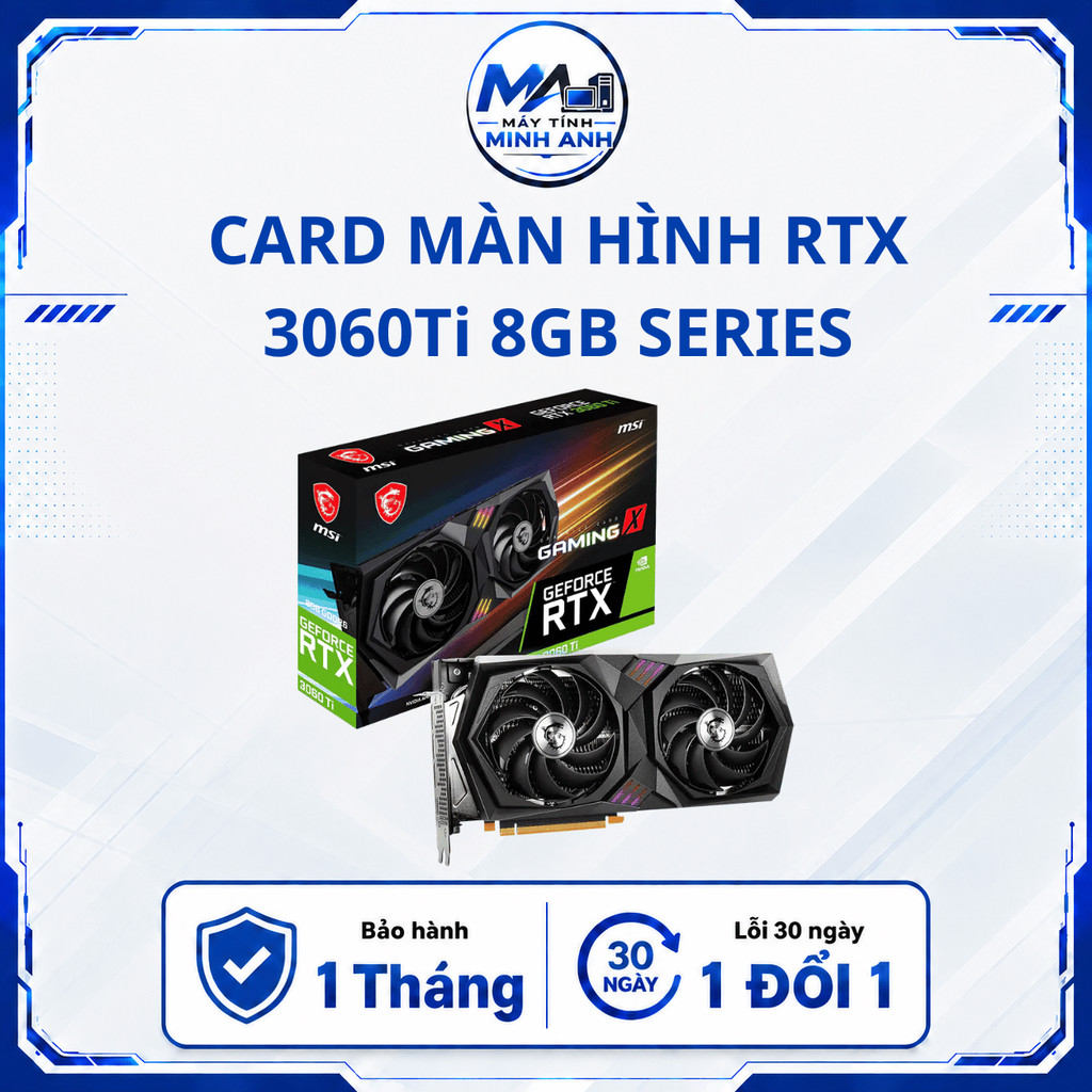 Card màn hình RTX 3060Ti 8GB MSI GAMING X, ASUS ROG STRIX, COLORFUL ULTRA WHITE, FE, GIGABYTE ,GALAX