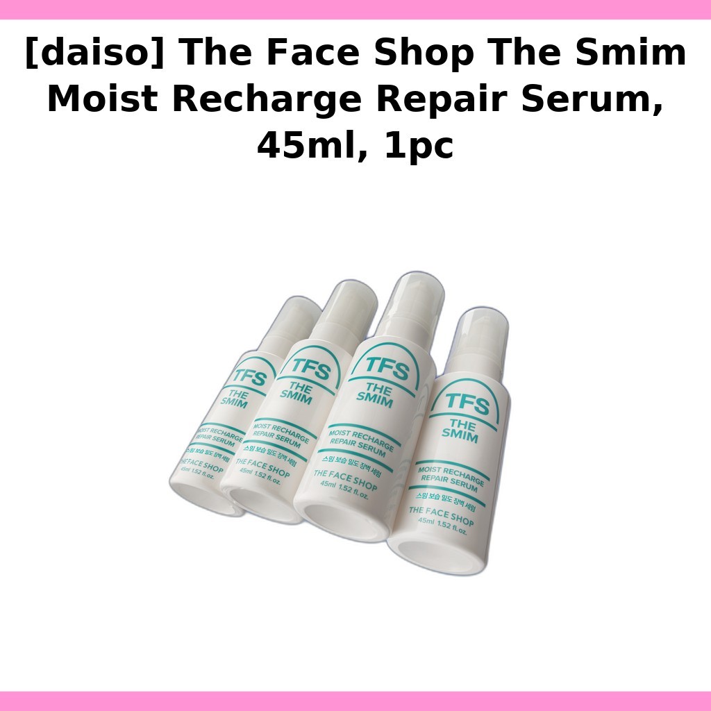 [daiso] The Face Shop The Smim Moist Recharge Repair Serum, 45ml, 1pc / Serum Hàn Quốc / Recharge Mo