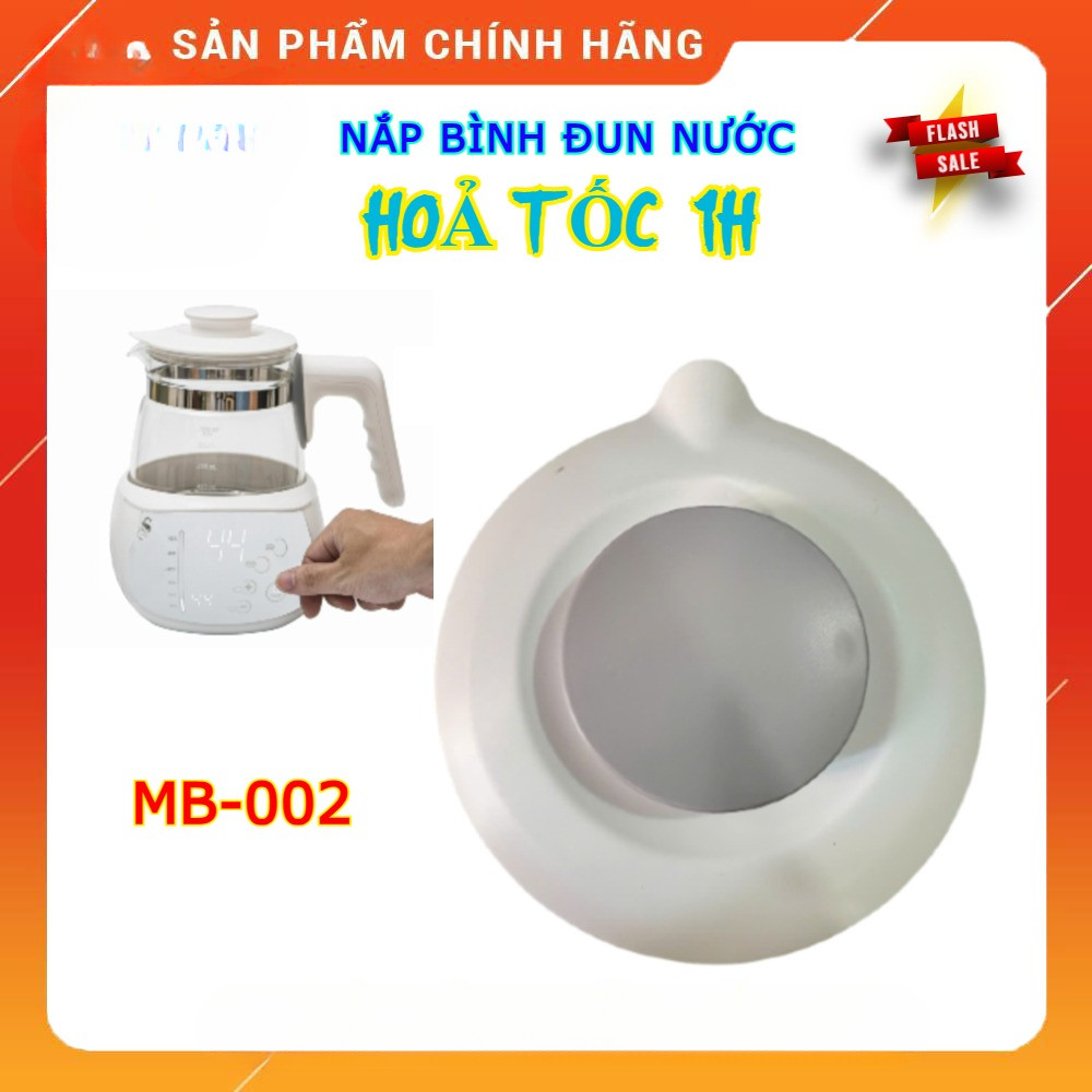 (HoảTốc1h) Nắp bình thuỷ tinh thay thế máy đun nước MB-002 - Nắp bình đun nước Mb002