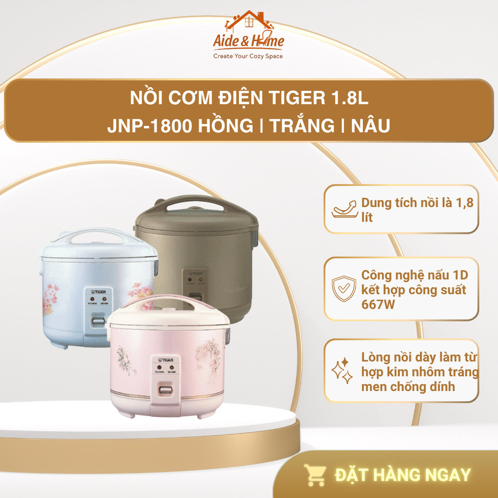 Nồi Cơm Điện Tiger 1.8L JNP-1800-FK Hồng | JNP-1800-FL Trắng | JNP-1800-TN Nâu - Bảo Hành 12 Tháng