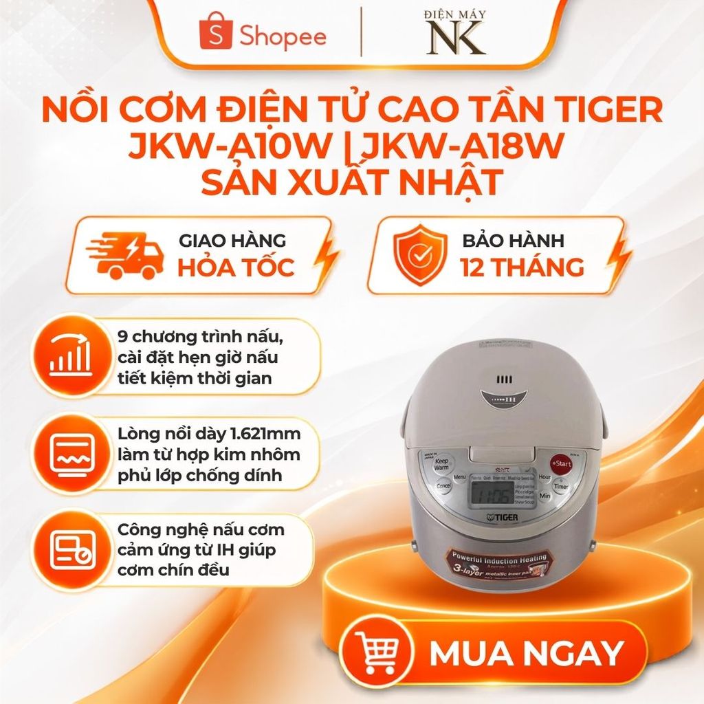 Nồi cơm điện tử cao tần Tiger JKW-A10W 1 Lít | JKW-A18W 1.8 Lít - Sản xuất Nhật - Bảo Hành 12 Tháng