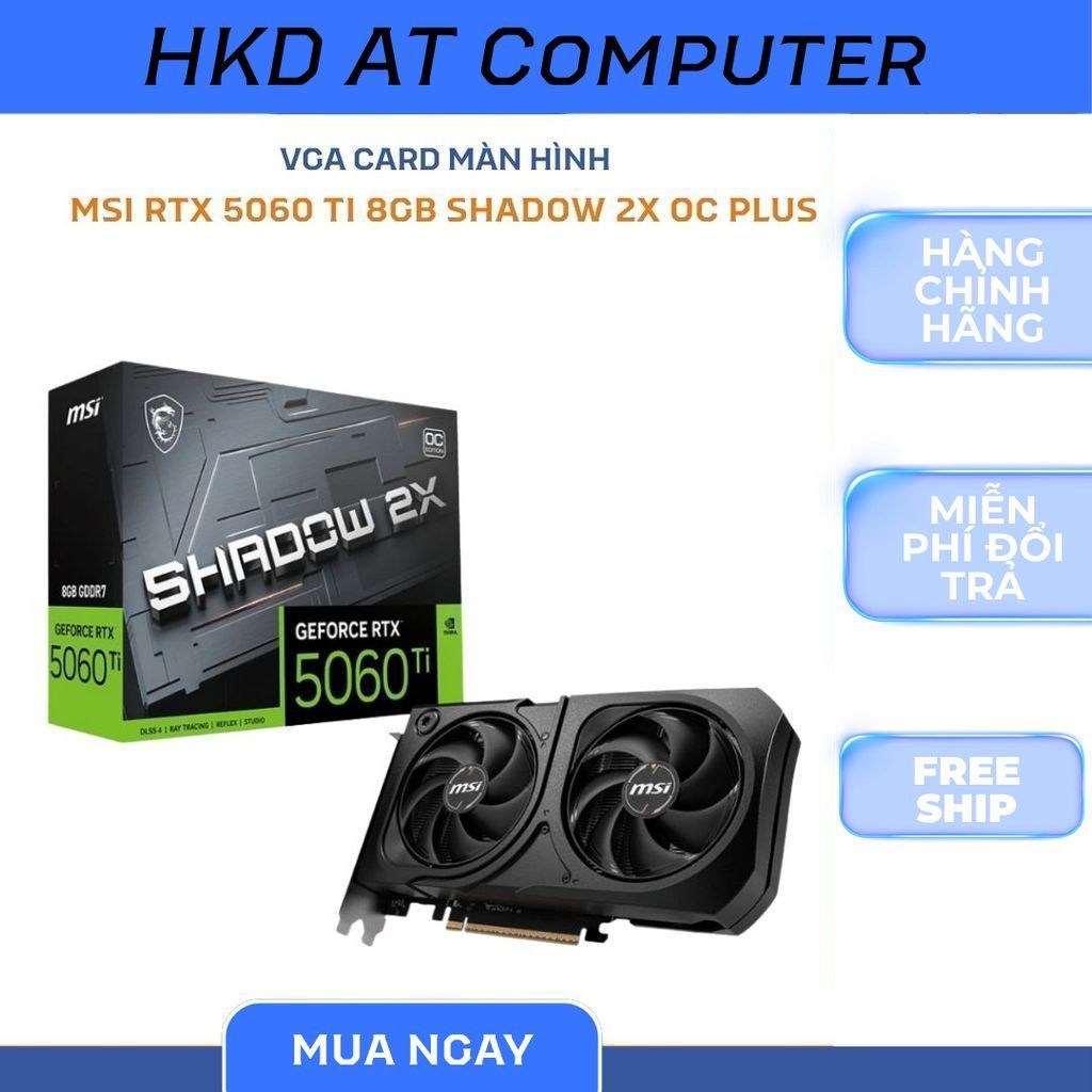 Card Màn Hình MSI RTX 5060 Ti 8GB SHADOW 2X OC Plus | VGA RTX 5060Ti 8G | 2 Fan Tản Nhiệt