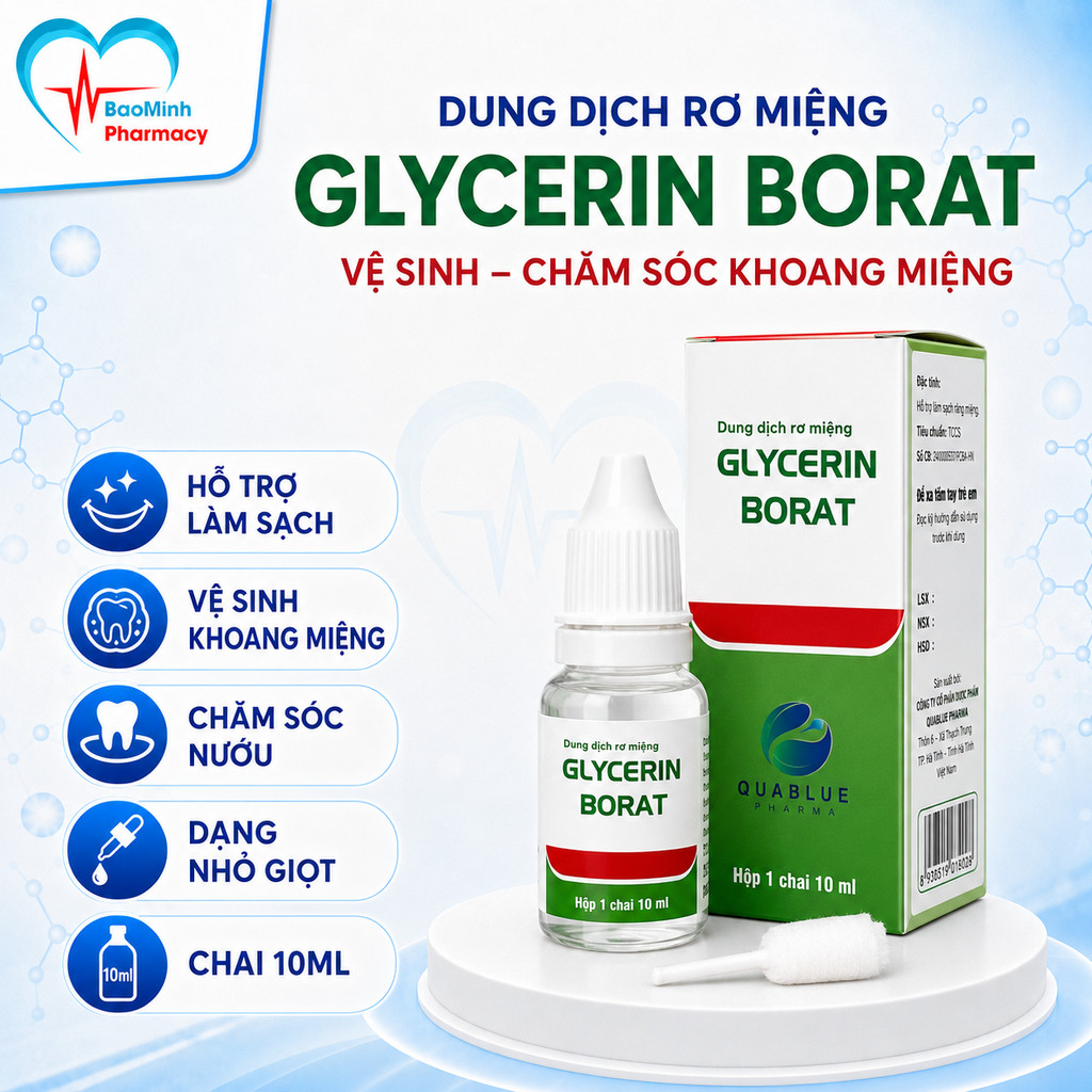 GLYCERIN BORAT 10ML BẢO VỆ MÔI NIÊM MẠC MIỆNG KHI LỞ NGỨA - Dung dịch rơ miệng