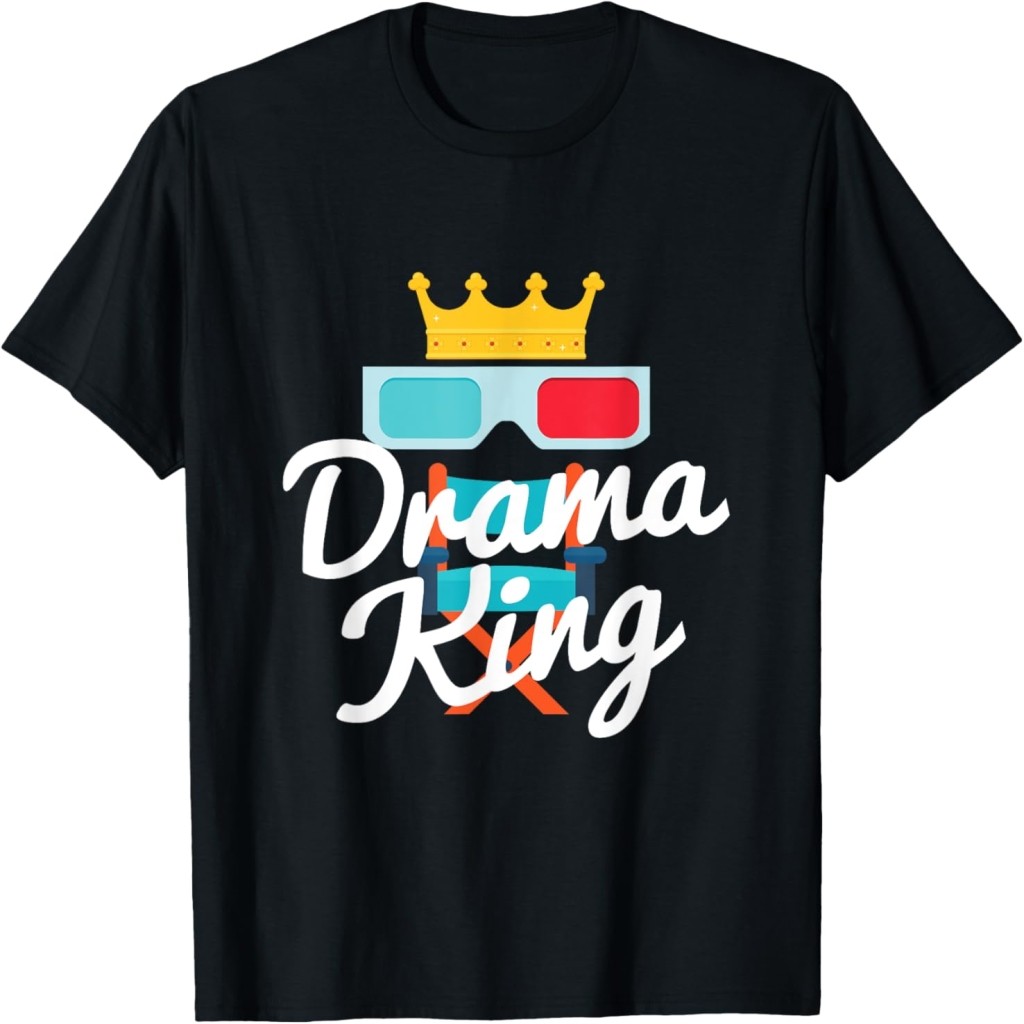Áo thun Funny Drama King Crown Theater Drama Lover Gift T-Shirt
