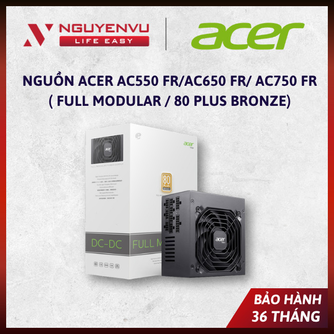 Nguồn Acer AC550 FR/AC650 FR/ AC750 FR ( Full Modular / 80 Plus Bronze) - Bảo Hành 36 Tháng