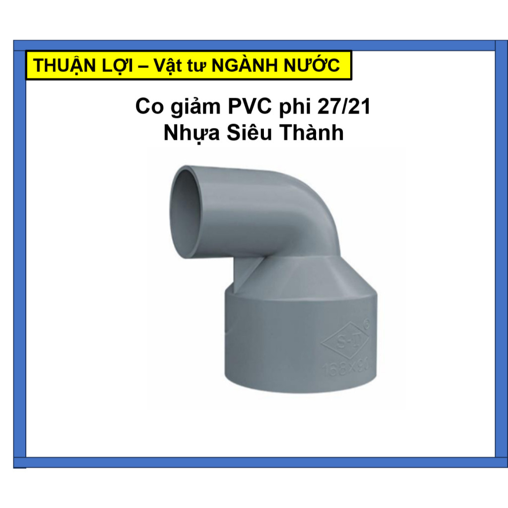 Co giảm PVC nhựa Siêu Thành (Co 27/21, 34/21, 34/27, 42/21, 42/27, 42/34, 49/..., 60/...,90/...)mm