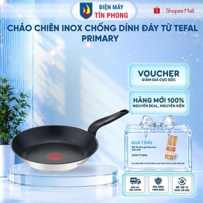 Chảo chiên inox chống dính đáy từ Tefal Primary 20/24/26/28cm - Hàng chính hãng -Giao hỏa tốc 2H HCM