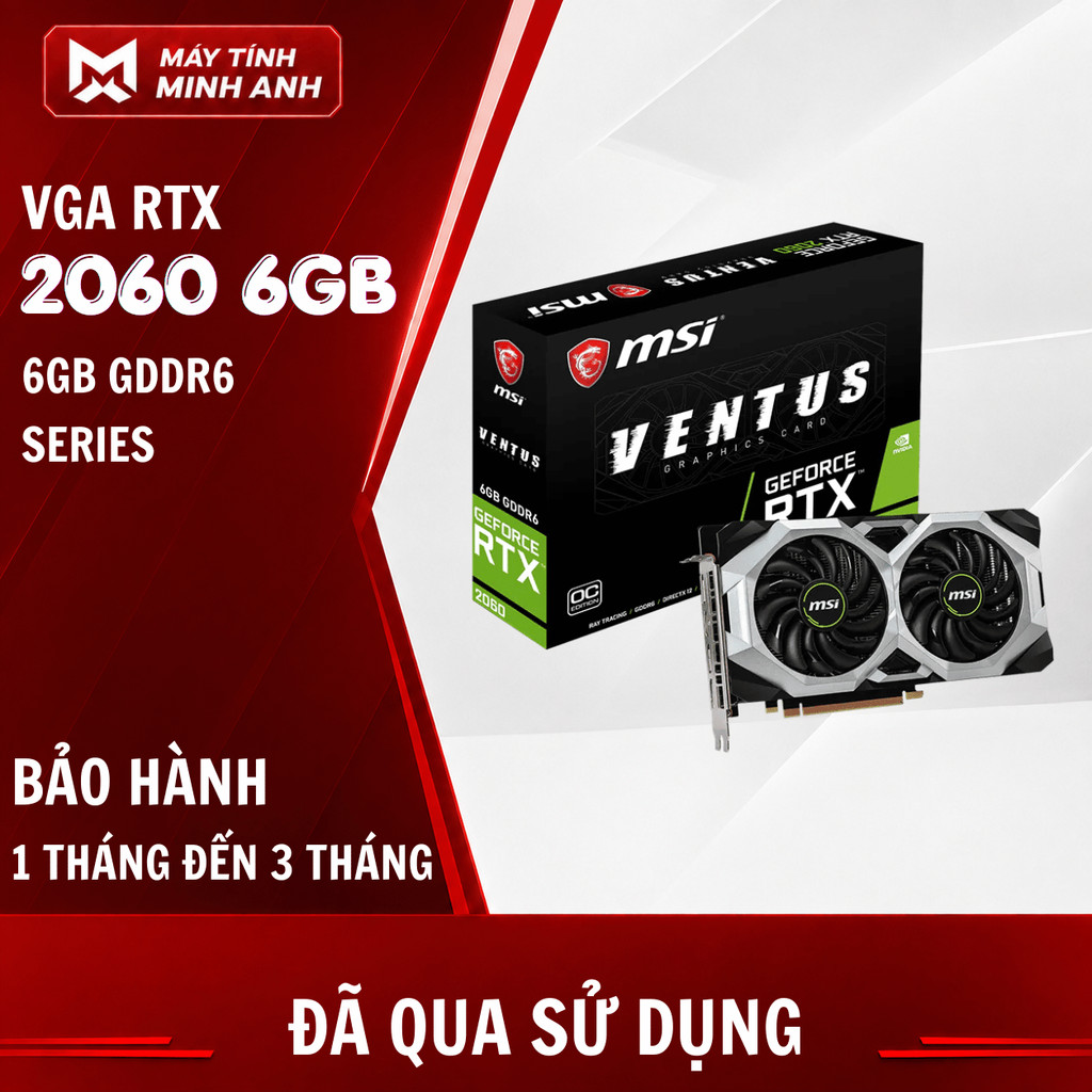 Card Màn Hình RTX 2060 6GB GDDR6 | RTX 2060 6GB | MSI VENTUS, GALAX, GIGABYTE, ZOTAC, ASUS DUAL