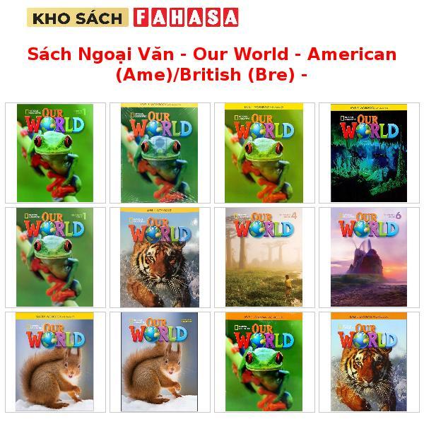 Sách Ngoại Văn - Our World - American (Ame)/British (Bre) - Studentbook/Workbook + CD/Grammar Workbo