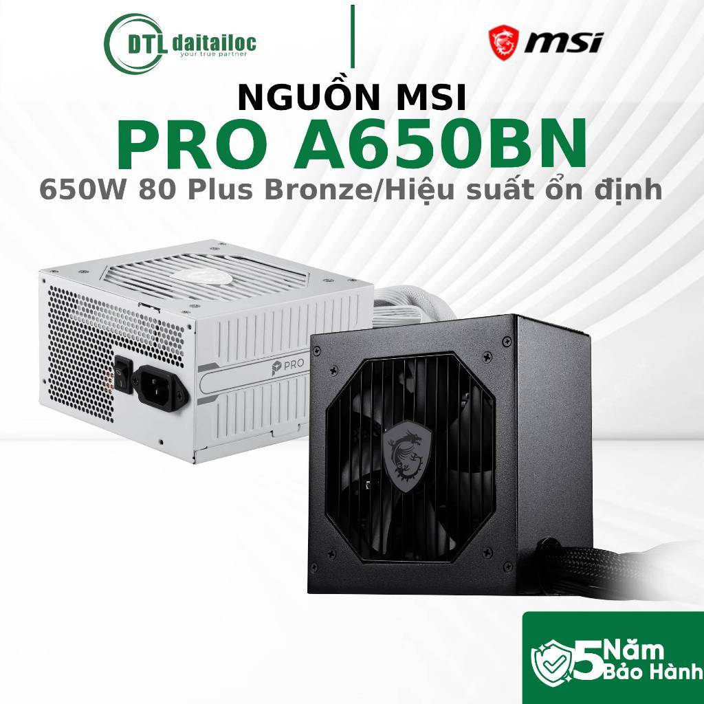 NGUỒN MSI PRO A650BN 650W 80 Plus Bronze Đen Trắng Hiệu suất ổn định | Chính Hãng | Bảo Hành 60 Thán