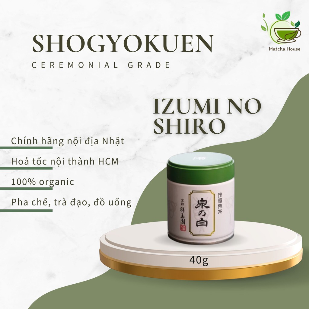 Bột matcha Shogyokuen cao cấp Izumi no shiro, Hatsu Mukashi Chính hãng nội địa Nhật 100%
