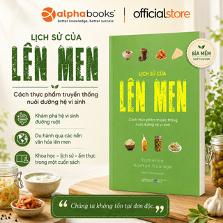 Sách - Lịch Sử Của Lên Men: Cách Thực Phẩm Truyền Thống Nuôi Dưỡng Hệ Vi Sinh (Omega Plus)
