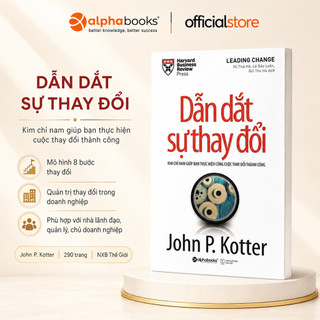 Sách - Dẫn Dắt Sự Thay Đổi (Leading Change) - John.P. Kotter (Alpha Books)