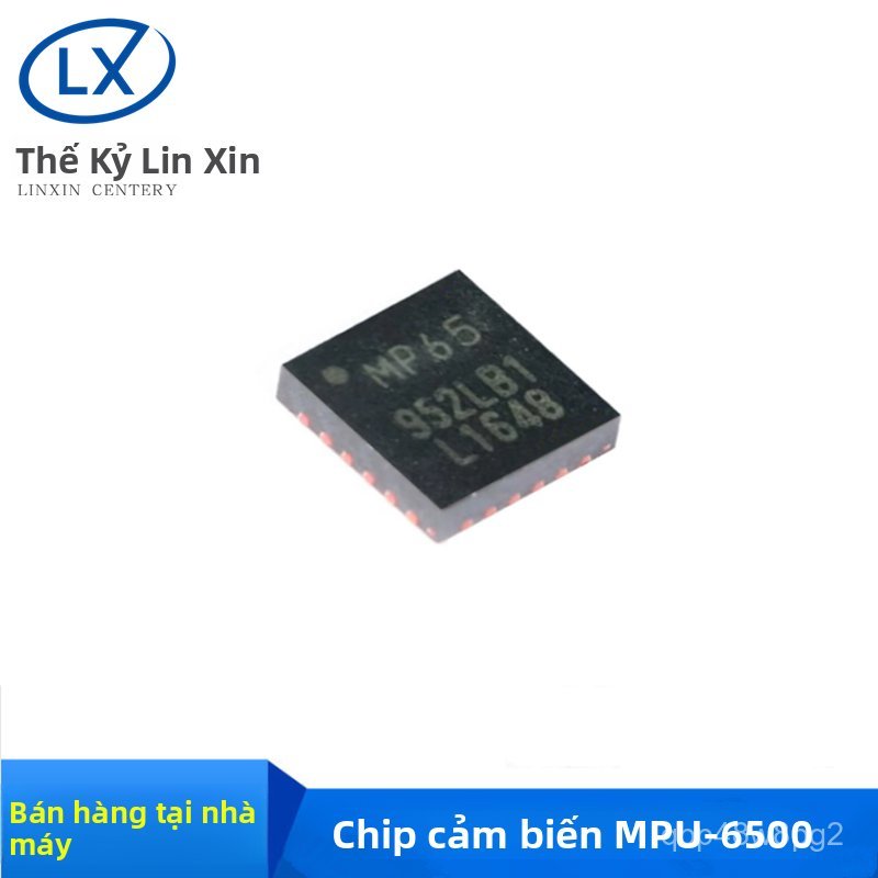 IC cảm biến MPU6500 MPU-6500 MP65 mới chính hãng, chất lượng tốt, hoạt động ổn định, bán chạy, giao 