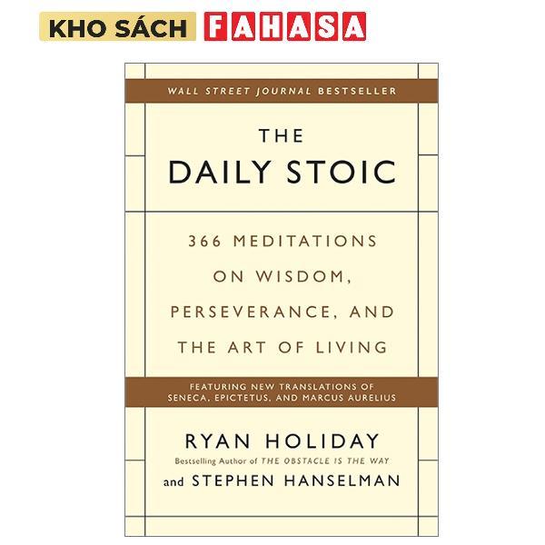 Sách ngoại văn: The Daily Stoic: 366 Meditations on Wisdom, Perseverance, and the Art of Living