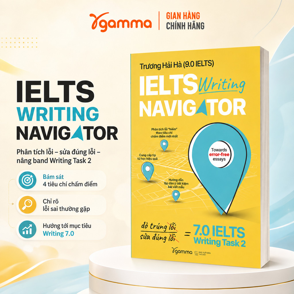 Sách – IELTS Writing Navigator – Chiến Lược Viết Task 2 Lên 7.0+ (Trương Hải Hà – 9.0 IELTS) (Gamma)