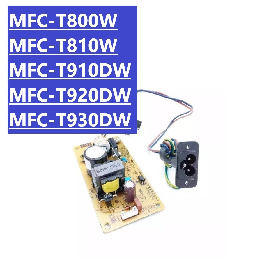 T800W T810W T910DW T920DW T930DW Bảng cấp nguồn cho Brother MFC-T800W MFC-T810W MFC-T910DW MFC-T920D