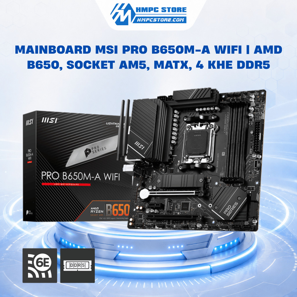 Mainboard MSI Pro B650M-A WiFi | AMD B650, Socket AM5, mATX, 4 khe DDR5, bảo hành 36 tháng