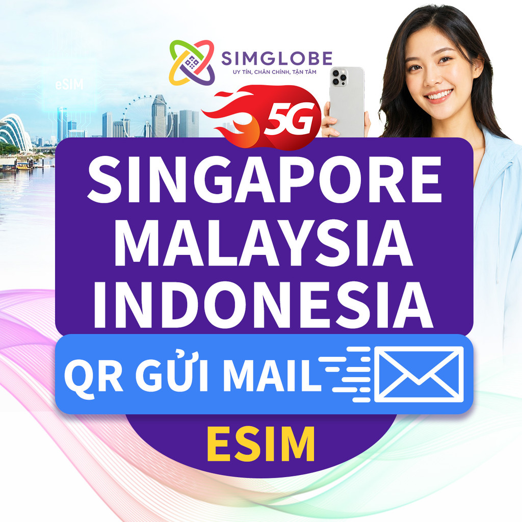 [NHẬN MAIL] ESIM DU LỊCH SINGAPORE - MALAYSIA - INDONESIA 3-30 NGÀY - KHÔNG GIỚI HẠN - SIMGLOBE