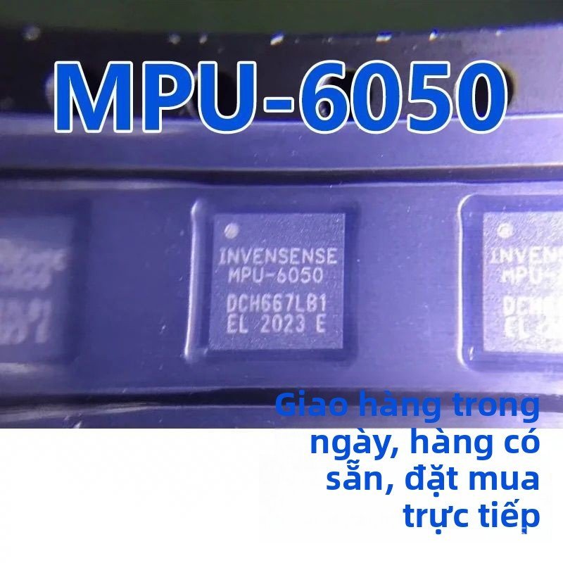 Chip cảm biến MPU-6050 con quay/gia tốc kế 6 trục lập trình QFN-24 MPU6050, bền đẹp giao nhanh