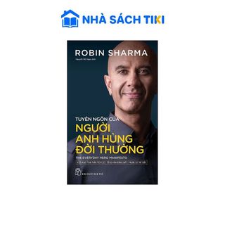 Sách Tuyên ngôn của người anh hùng đời thường (Robin Sharma) - NXB Trẻ