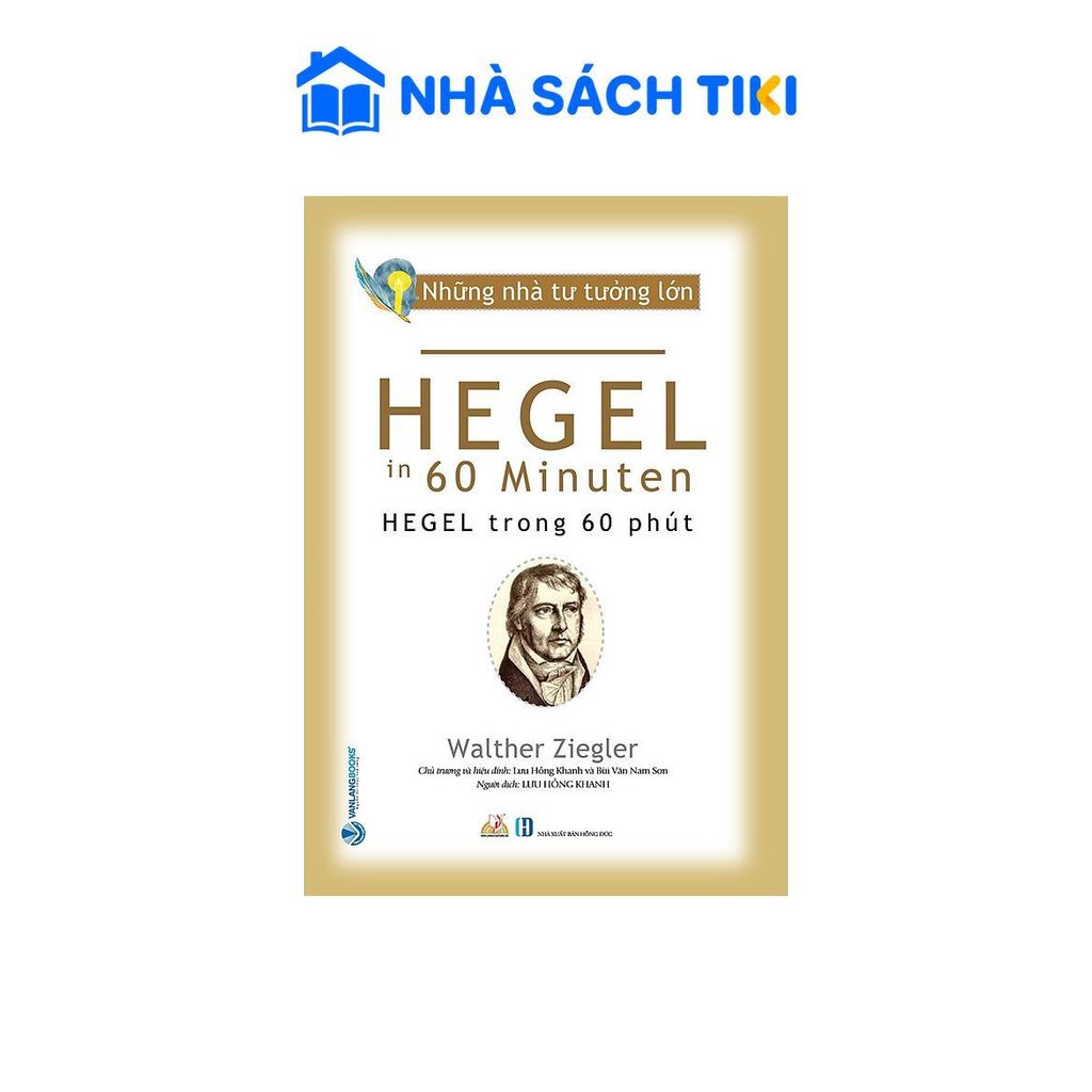 Sách Nhà Tư Tưởng Lớn - Hegel Trong 60 Phút - Vanlangbook