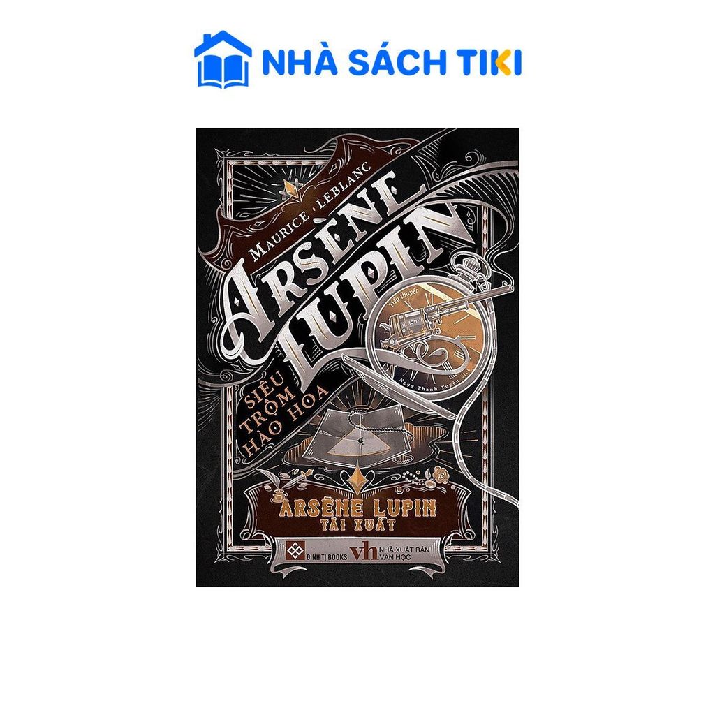 Sách Arsène Lupin - Siêu Trộm Hào Hoa - Arsène Lupin Tái Xuất - Đinh Tị