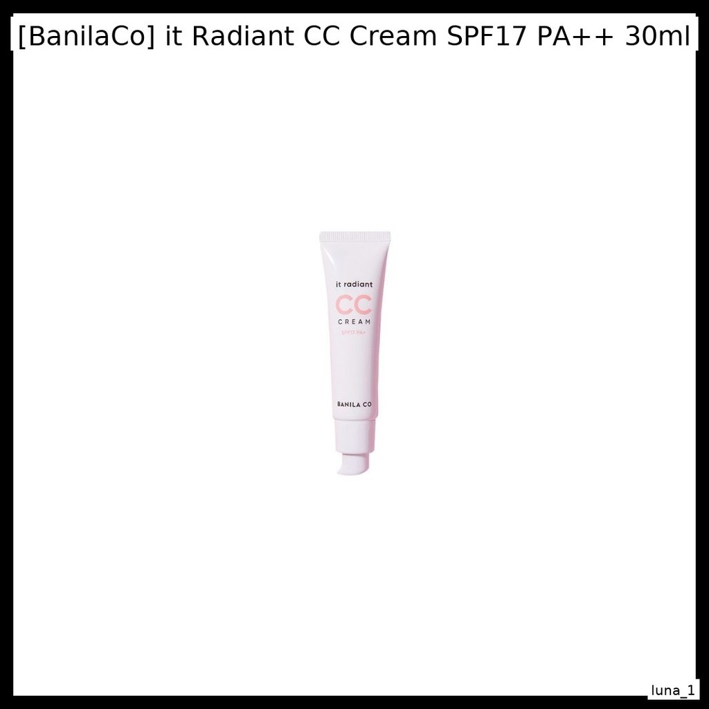 [BanilaCo] it Radiant CC Cream SPF17 PA + + 30ml / Luminous, Sun protec của luna _ 1