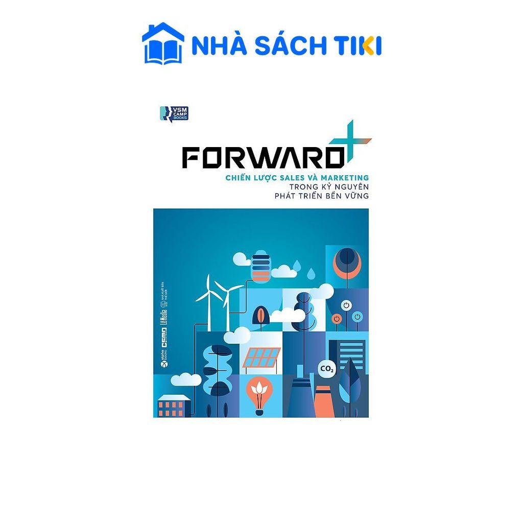 Sách FORWARD+: Chiến Lược Sales Và Marketing Trong Kỷ Nguyên Phát Triển Bền Vững