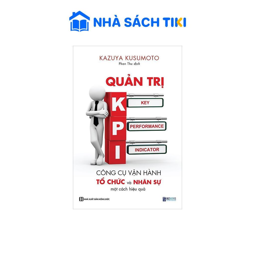 Sách Quản Trị KPI - Công Cụ Vận Hành Tổ Chức Và Nhân Sự Một Cách Hiệu Quả - Bizbooks