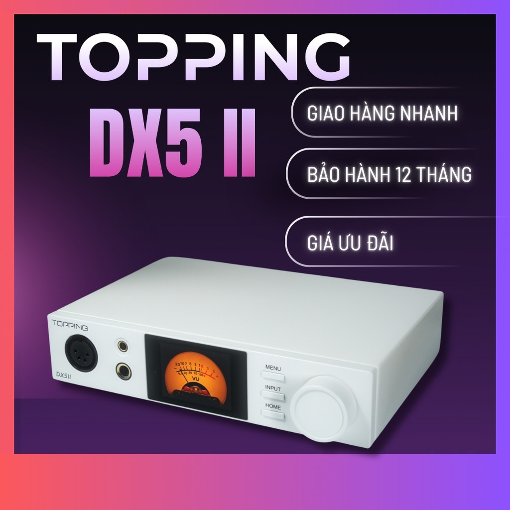 [Ảnh thật] [Chính hãng] DAC/AMP Topping DX5 II | ES9039Q2M, Balanced 4.4mm, Hi-Res Audio, Âm Thanh A